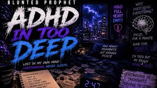     ADHD In Too Deep | Blunted Prophet