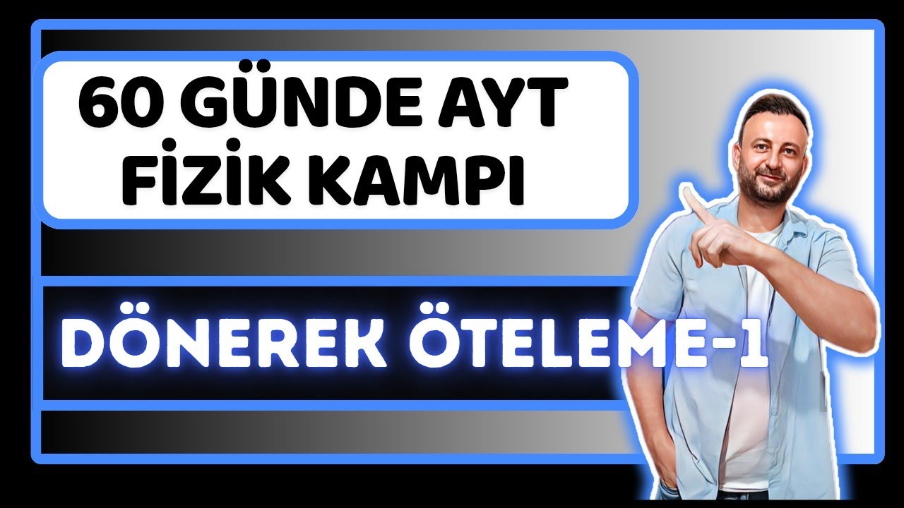 26.Gün | Dönerek Öteleme Hareketi ve Eylemsizlik Torku | Deney | 12.Sınıf AYT Fizik Kampı
