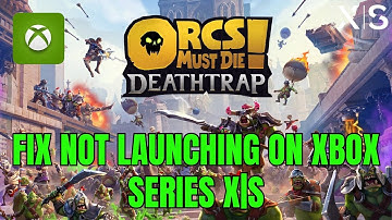 How To Fix Orcs Must Die! Deathtrap Not Launching/Won