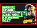 How Do Memoir Writers Create A Compelling Emotional Arc? - Artists Behind the Art