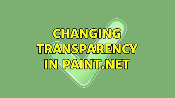 Changing transparency in Paint.net (4 Solutions!!)
