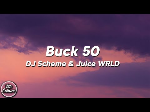 DJ Scheme & Juice WRLD - Buck 50 (Lyrics)