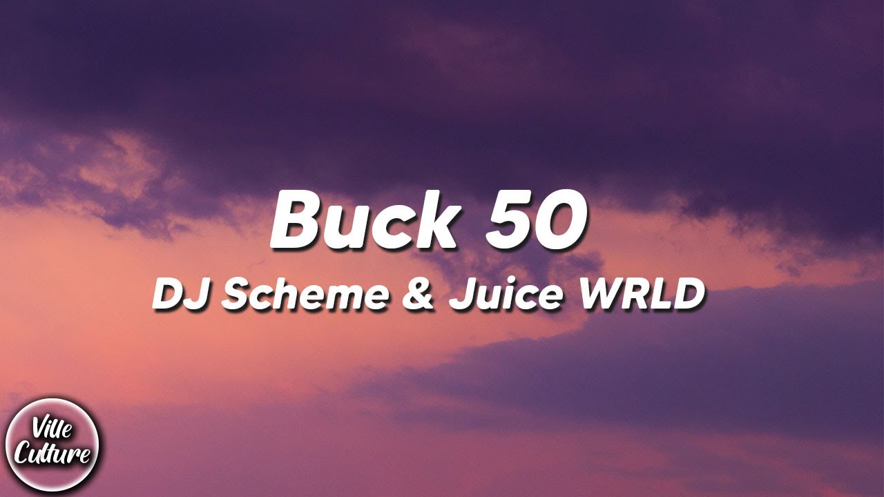 DJ Scheme & Juice WRLD - Buck 50 (Lyrics)