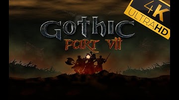 Gothic | Part VII | 4K | Walkthrough Gameplay | Panker Mod Mix and DirectX 11| No commentary