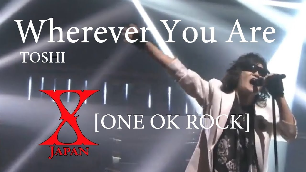 Toshi [X-Japan] - Wherever You Are [ONE OK ROCK] Cover - YouTube