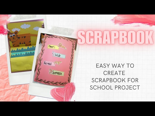 how to make scrapbook for school project, scrapbook ideas