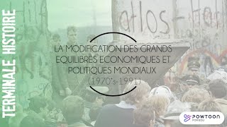 TERMINALE : La modification des grands équilibres économiques et politiques mondiaux (1970's-1991)