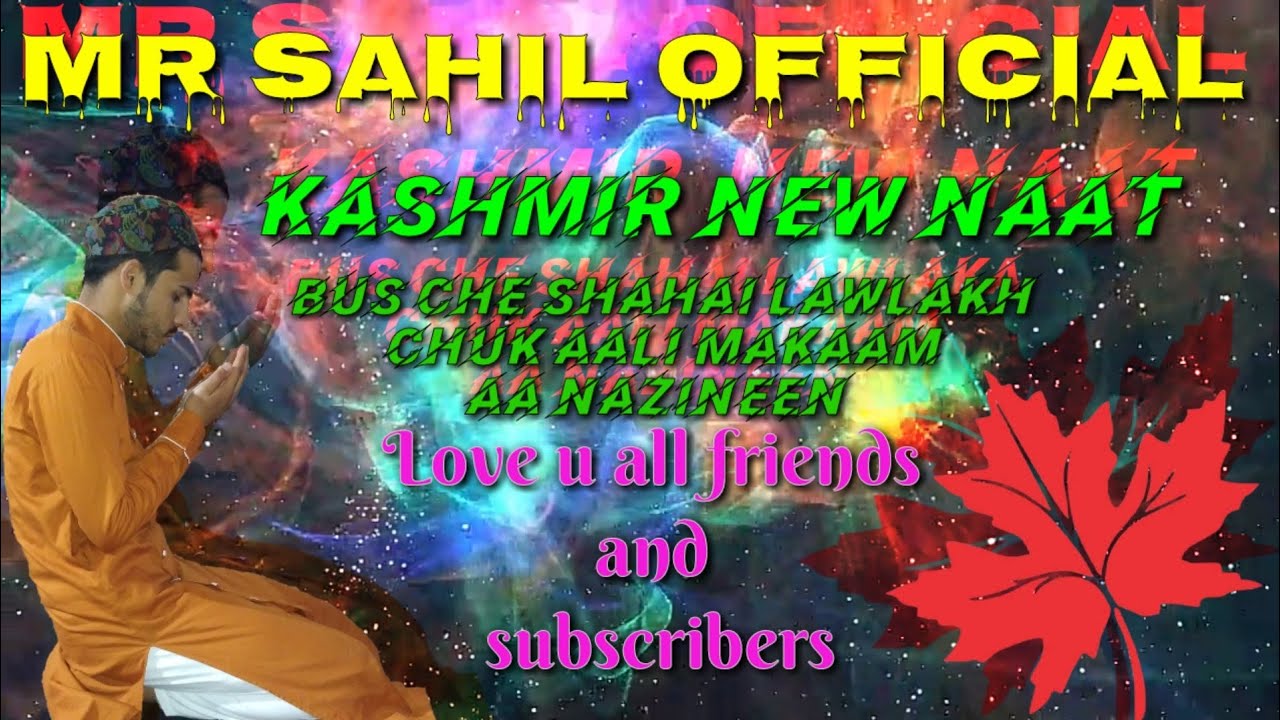 Kashmire,,new,,naat,,2020,,by Mr Sahil official,, bus che shahai Lawlakh chuk Ail makaam aa nazineen