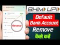 Bhim app se default bank account remove kaise kare | How to remove default bank account in bhim app