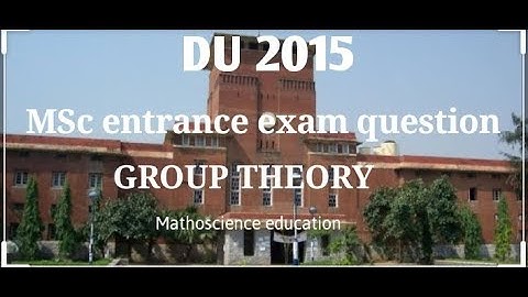 Du msc entrance exam question 2015|| group theory