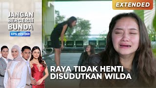 RAYA MENANGIS! Wilda Tak Henti Menyudutkan Raya | JANGAN BERCERAI BUNDA | EPS 259/260 | PART (2\5)