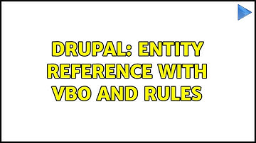 Drupal: Entity Reference with VBO and Rules