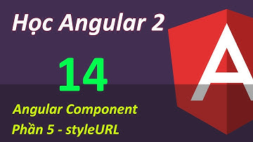 Lập trình Angular 2 -  Bài 14 Angular Component - Phần 5 styleURL