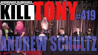 KILL TONY #419 - ANDREW SCHULZ