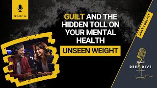 The Hidden Impact of Guilt on Mental Health