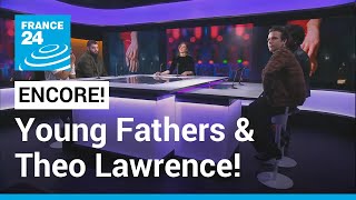 Music show: Young Fathers and Theo Lawrence discuss new albums, artistic inspiration • FRANCE 24