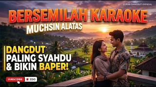 Download lagu BERSEMILAH KARAOCE - MUCHSIN ALATAS (Cover by ZURAN DANGDUT )