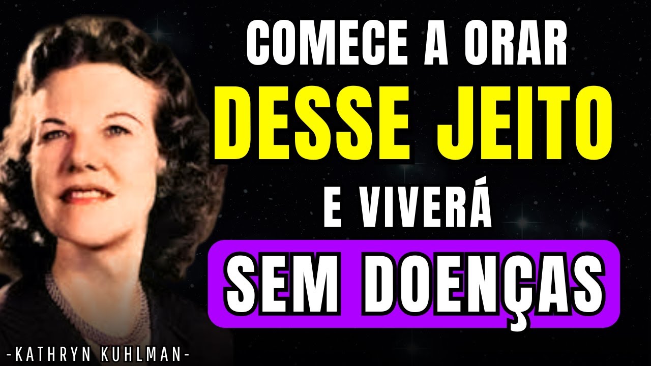 O Guia ESPIRITUAL Definitivo para Viver sem ENFERMIDADES e DOENÇAS | Kathryn Kuhlman