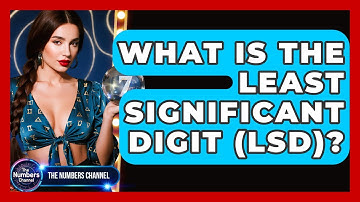 What Is The Least Significant Digit (LSD)? - The Numbers Channel