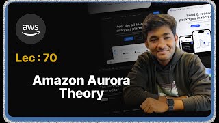 Lec : 70 - Amazon Aurora: Theory and Use Cases Explained