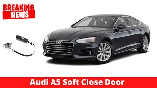Audi A5 Sportback Accessories | SOFT CLOSE DOOR | Audi A5 Tuning | Audi A5