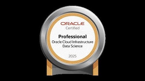 Oracle Cloud Infrastructure 2025 Data Science Professional 1Z0–1110–25