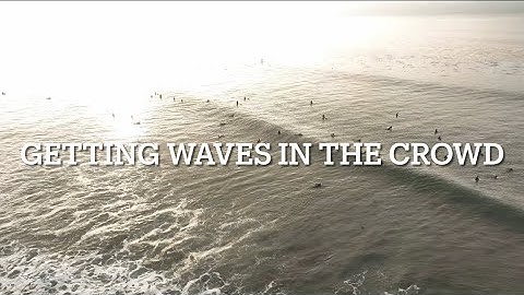 How To Catch Waves in a Crowded Surf Lineup