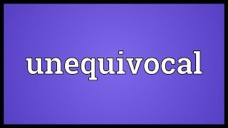 Unequivocal Meaning