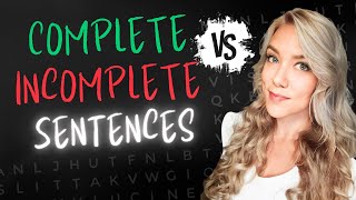 Complete VS Incomplete Sentences in English | 3 Ways to Identify and Correct Fragments