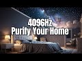Purify Your Home With The POWERFUL 4096Hz Frequency