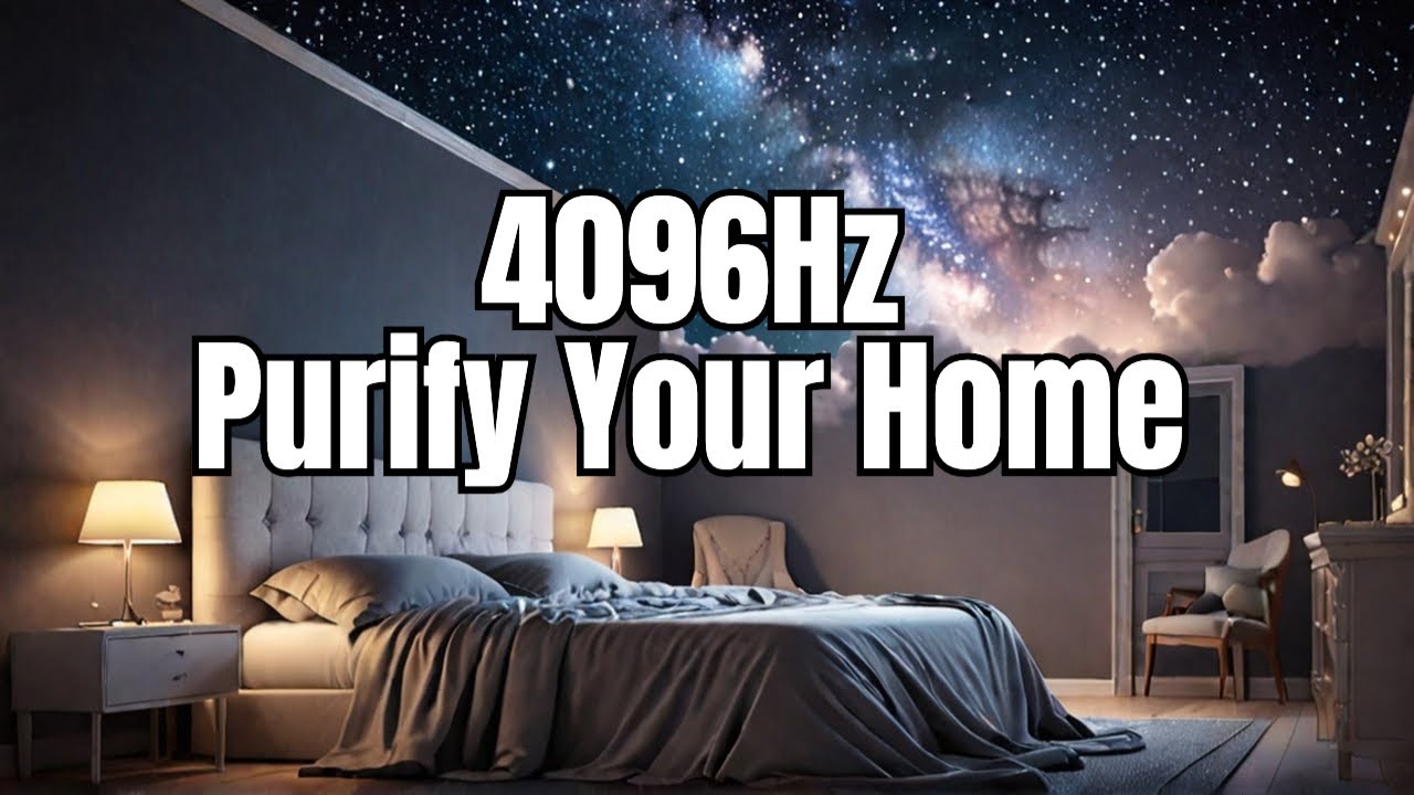 Purify Your Home With The POWERFUL 4096Hz Frequency