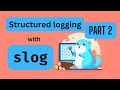 #26 Golang - Structured Logging with slog - Part 2