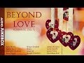 Beyond love - Romantic Duets | VALENTINE'S DAY SPECIAL : Best ROMANTIC HINDI SONGS 2018