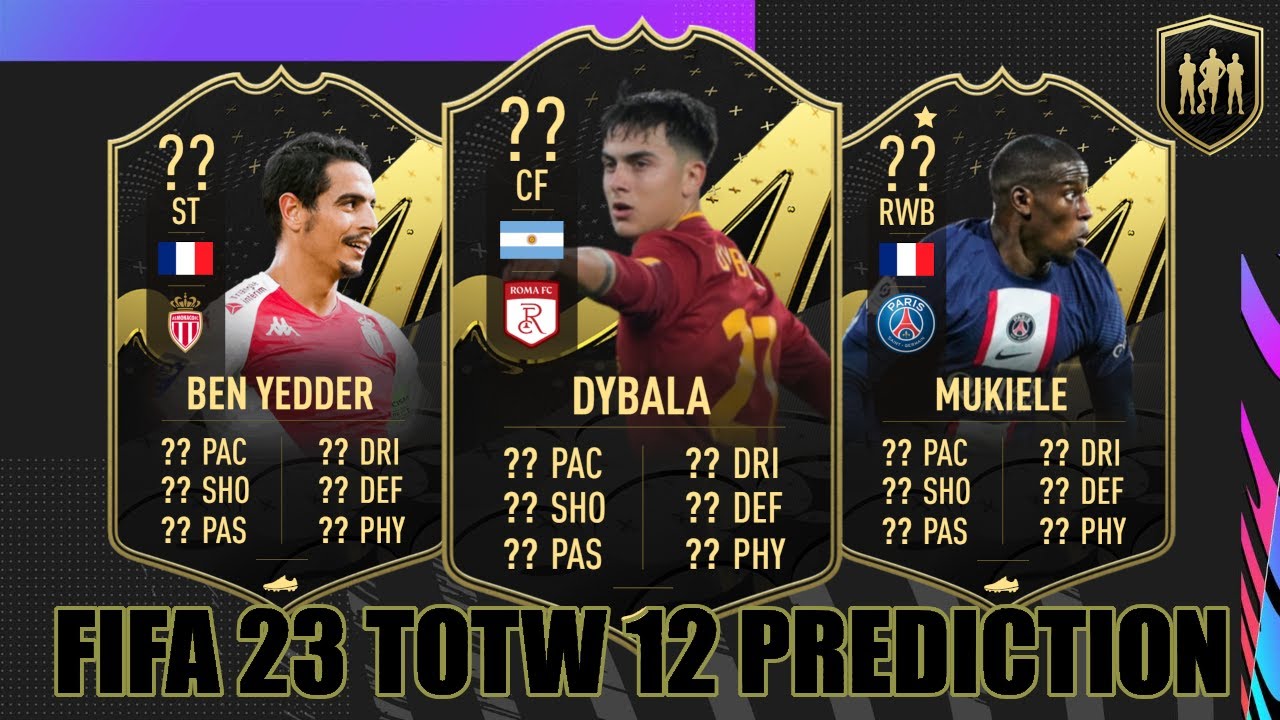 FIFA 23 | TOTW 12 PREDICTION | TEAM OF THE WEEK 12 PREDICTION | FT. BEN YEDDER, DYBALA, MUKIELE
