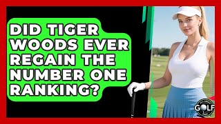 Did Tiger Woods Ever Regain The Number One Ranking? - All About Golf Pros