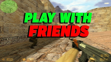 How To Play Counter-Strike 1.6 With Friends