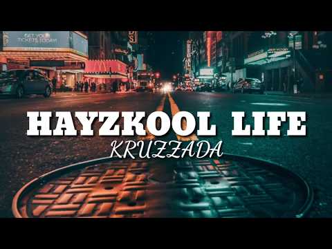 KRUZZADA - HAYZKOOL LIFE