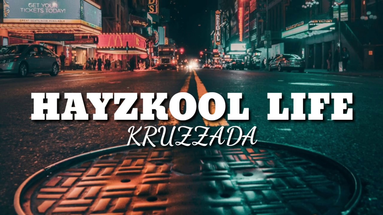 KRUZZADA - HAYZKOOL LIFE