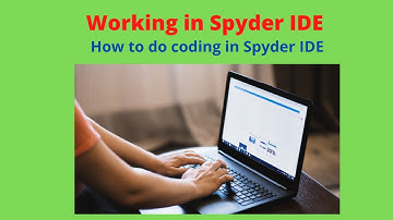 Working in Spyder IDE || How to do coding using Spyder IDE || How to use Spyder IDE ||