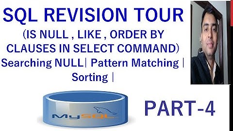 SQL Revision Tour Part-4 | Searching NULL| Pattern Matching | Sorting | LIKE | ORDER BY | in SQL