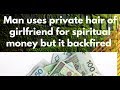 Man uses private hair of girlfriend for spiritual money but it backfired