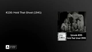 #230: Hold That Ghost (1941)