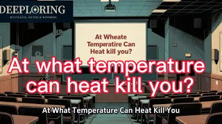 At What Temperature Can Heat Kill You?