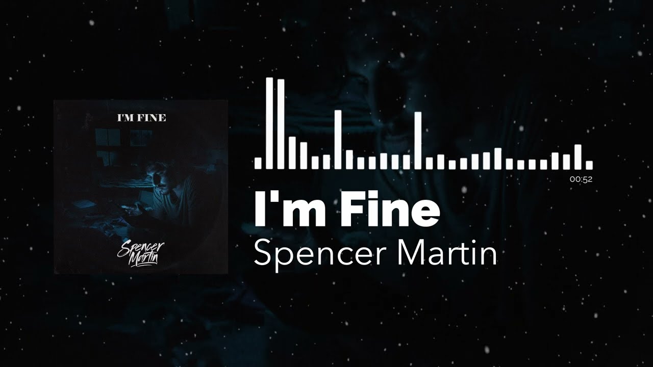 Watch Spencer Martin - I'm Fine (Visualiser) on YouTube Watch Spencer Martin - I'm Fine (Visualiser) on YouTube