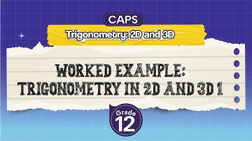 [GRADE 12] Worked example: trigonometry in 2D and 3D 1
