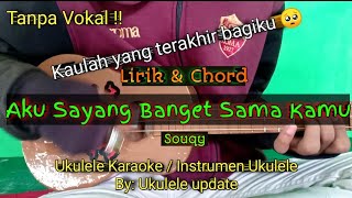 Aku sayang banget sama kamu - Souqy ( lirik & chord ) | Ukulele Karaoke by: #Supriatna21musik