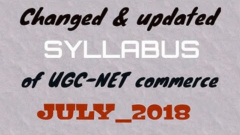 CBSE UGC NET SYLLABUS AND PATTERN CHANGE- COMMERCE -JULY 2018 EXAM