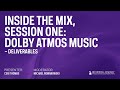 Session 1 - Dolby Atmos Music: Deliverables | Inside The Mix