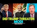 Did Trump threaten Modi, and is this true |Piers Morgan
