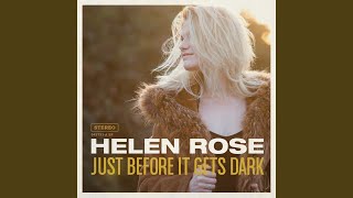 Video thumbnail of "Helen Rose - Just Before It Gets Dark"